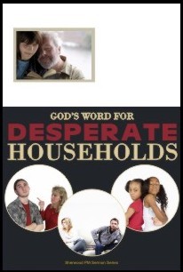 Sherwood Sermon Series - Desperate Households